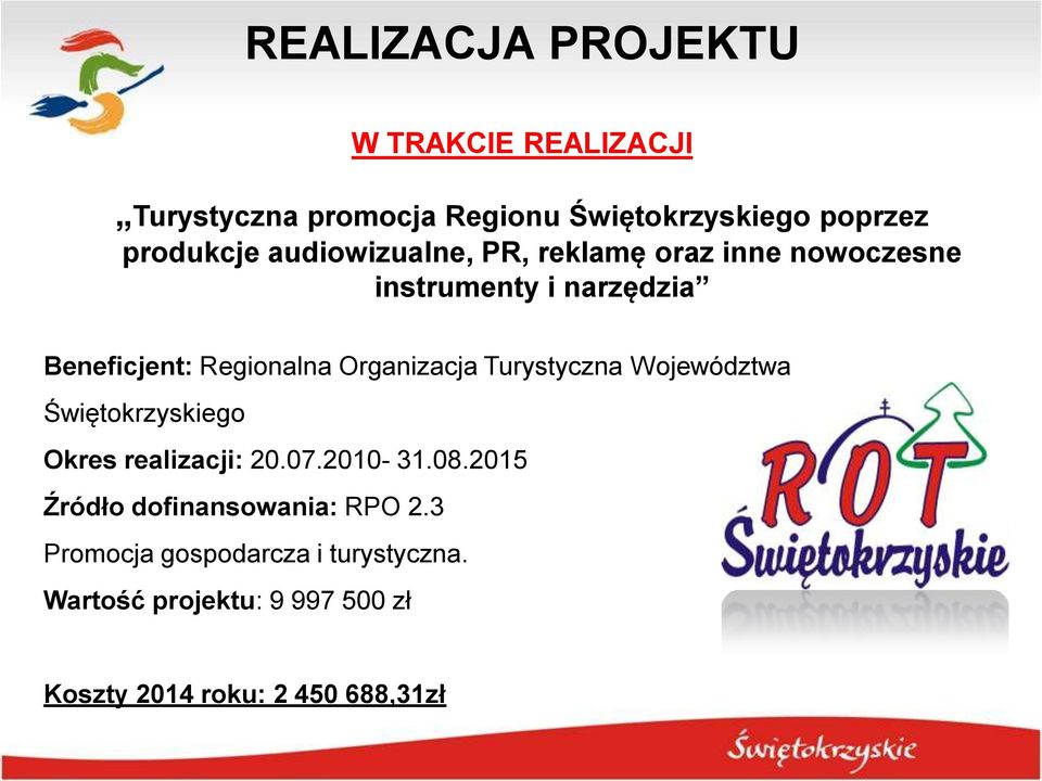 Organizacja Turystyczna Województwa Świętokrzyskiego Okres realizacji: 20.07.2010-31.08.