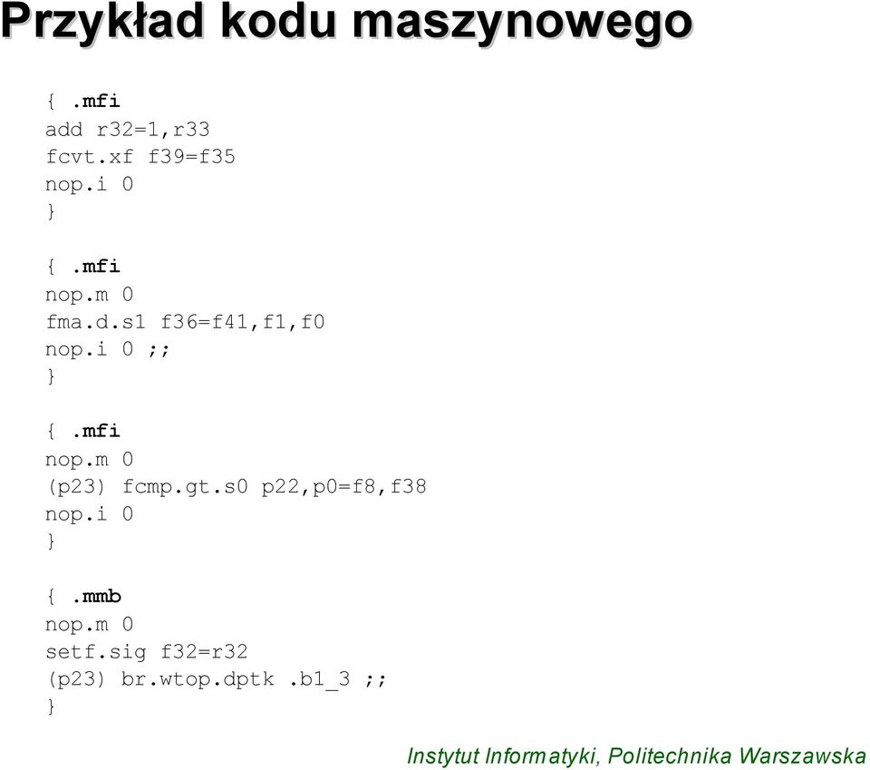 s1 f36=f41,f1,f0 nop.i 0 ;; } {.mfi nop.m 0 (p23) fcmp.gt.