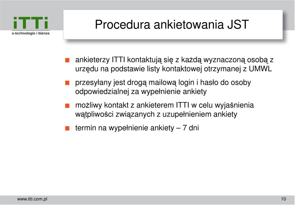 do osoby odpowiedzialnej za wypełnienie ankiety moŝliwy kontakt z ankieterem ITTI w celu