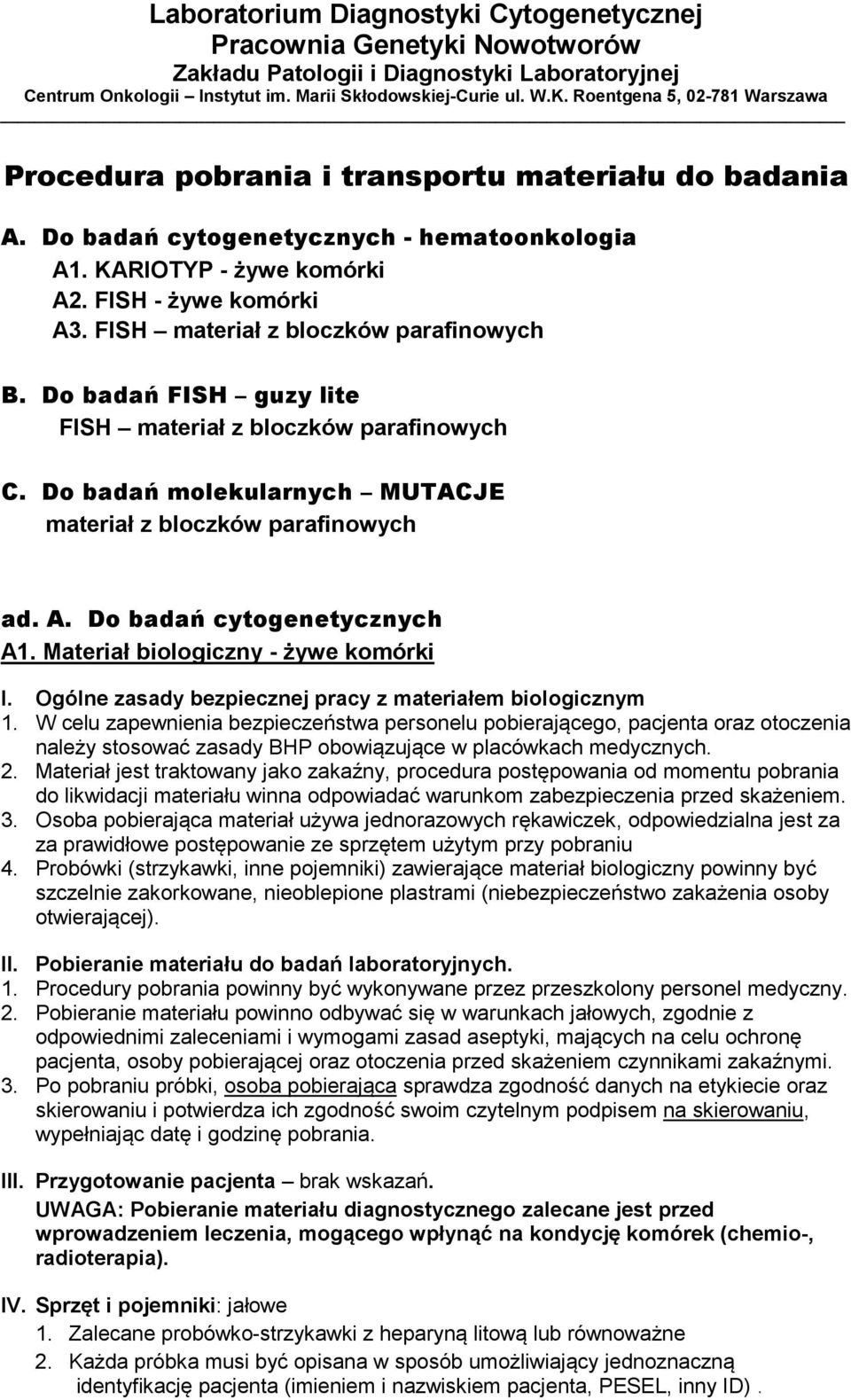 Materiał biologiczny - żywe komórki I. Ogólne zasady bezpiecznej pracy z materiałem biologicznym 1.