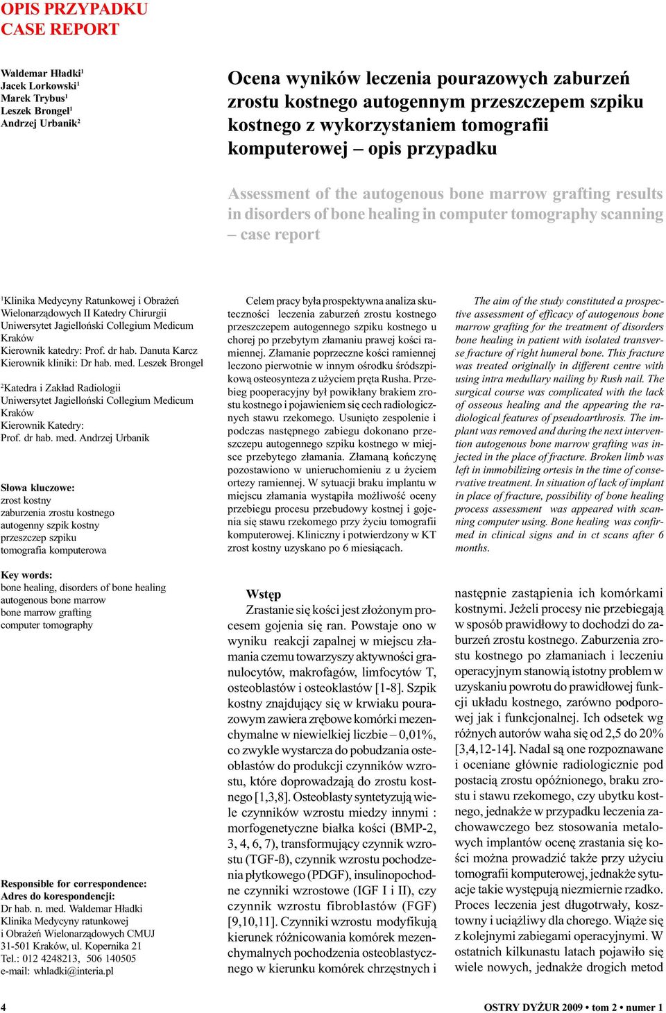report 1 Klinika Medycyny Ratunkowej i Obra eñ Wielonarz¹dowych II Katedry Chirurgii Uniwersytet Jagielloñski Collegium Medicum Kraków Kierownik katedry: Prof. dr hab.