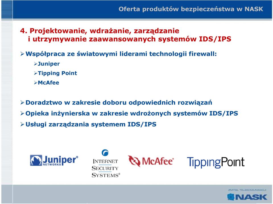 Współpraca ze światowymi liderami technologii firewall: Juniper Tipping Point McAfee