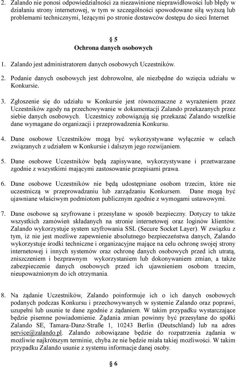 Podanie danych osobowych jest dobrowolne, ale niezbędne do wzięcia udziału w Konkursie. 3.