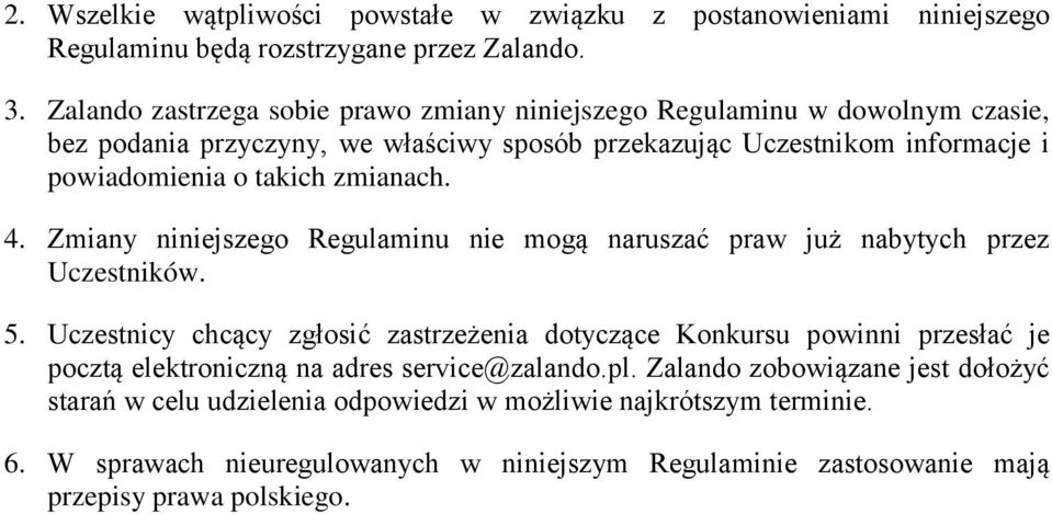 zmianach. 4. Zmiany niniejszego Regulaminu nie mogą naruszać praw już nabytych przez Uczestników. 5.