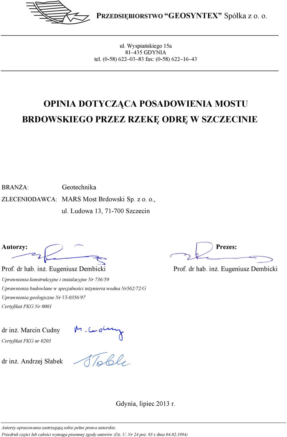 Ludowa 13, 71-700 Szczecin Autorzy: Prezes: Prof. dr hab. inż.