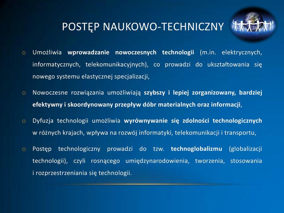 szybszy i lepiej zrganizwany, bardziej efektywny i skrdynwany przepływ dóbr materialnych raz infrmacji, Dyfuzja technlgii umżliwia wyrównywanie się zdlnści