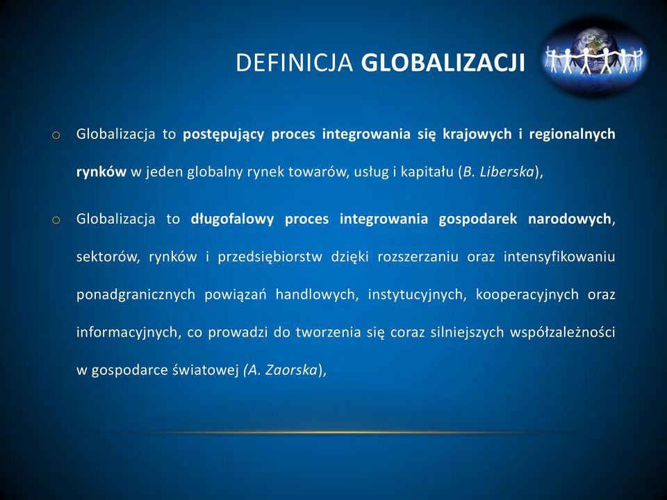 Liberska), Glbalizacja t długfalwy prces integrwania gspdarek nardwych, sektrów, rynków i przedsiębirstw dzięki