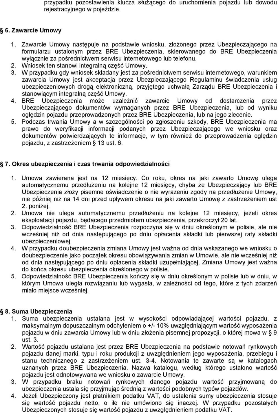 internetowego lub telefonu. 2. Wniosek ten stanowi integralną część Umowy. 3.