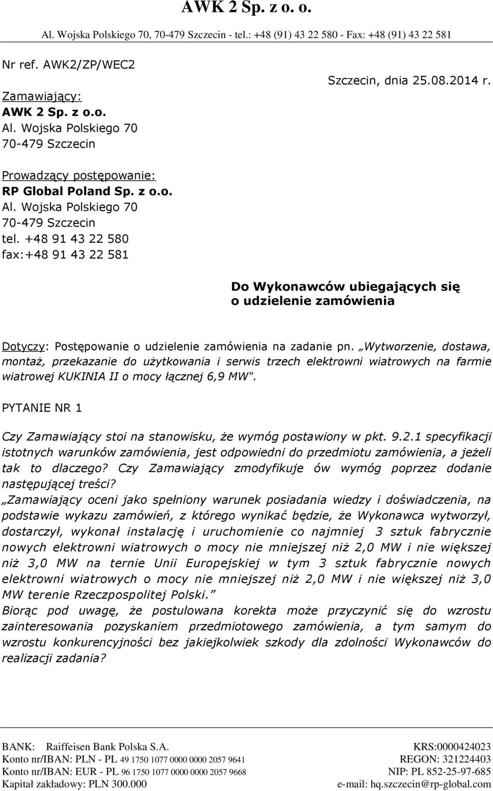Wytworzenie, dostawa, montaż, przekazanie do użytkowania i serwis trzech elektrowni wiatrowych na farmie wiatrowej KUKINIA II o mocy łącznej 6,9 MW".