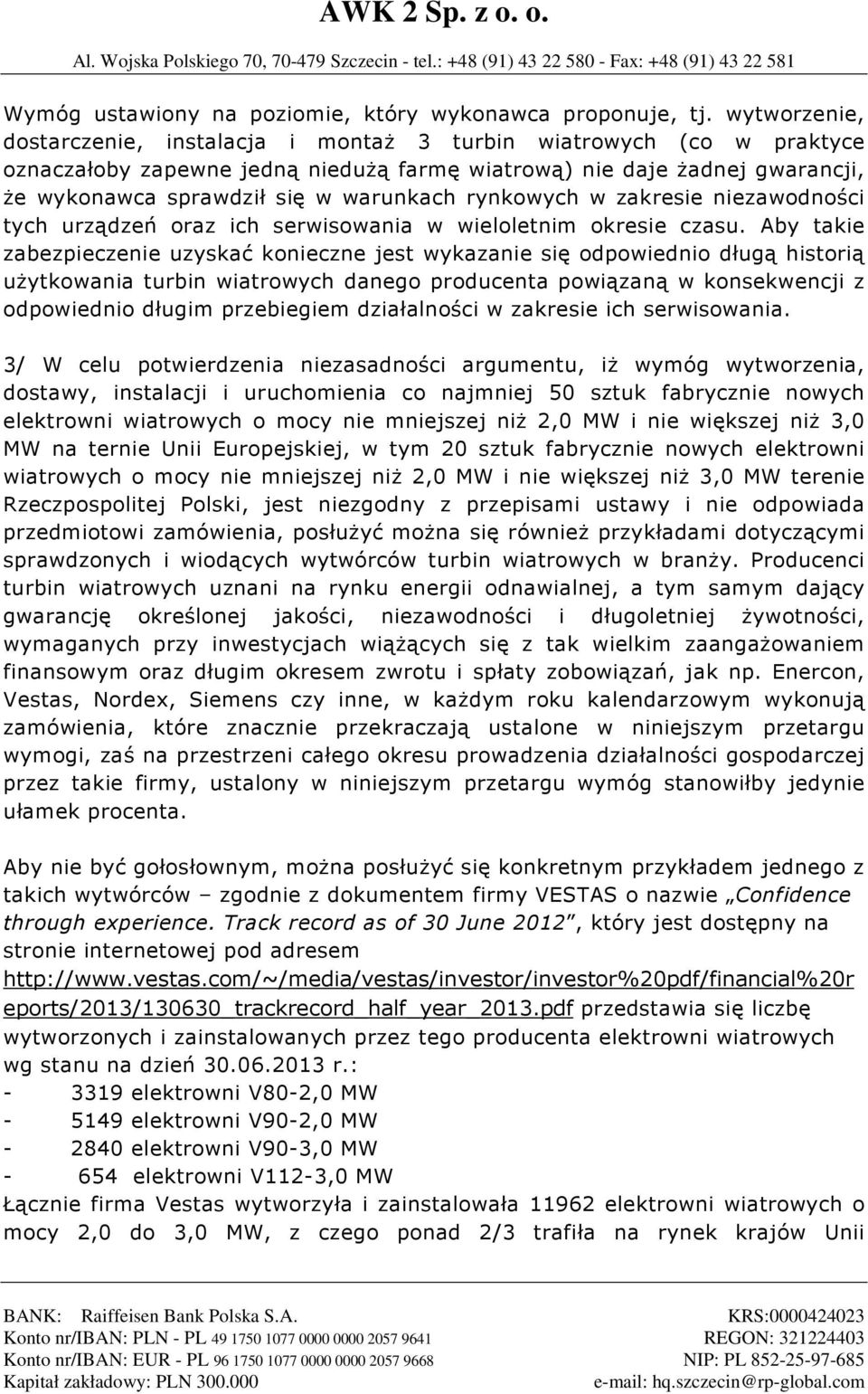 rynkowych w zakresie niezawodności tych urządzeń oraz ich serwisowania w wieloletnim okresie czasu.