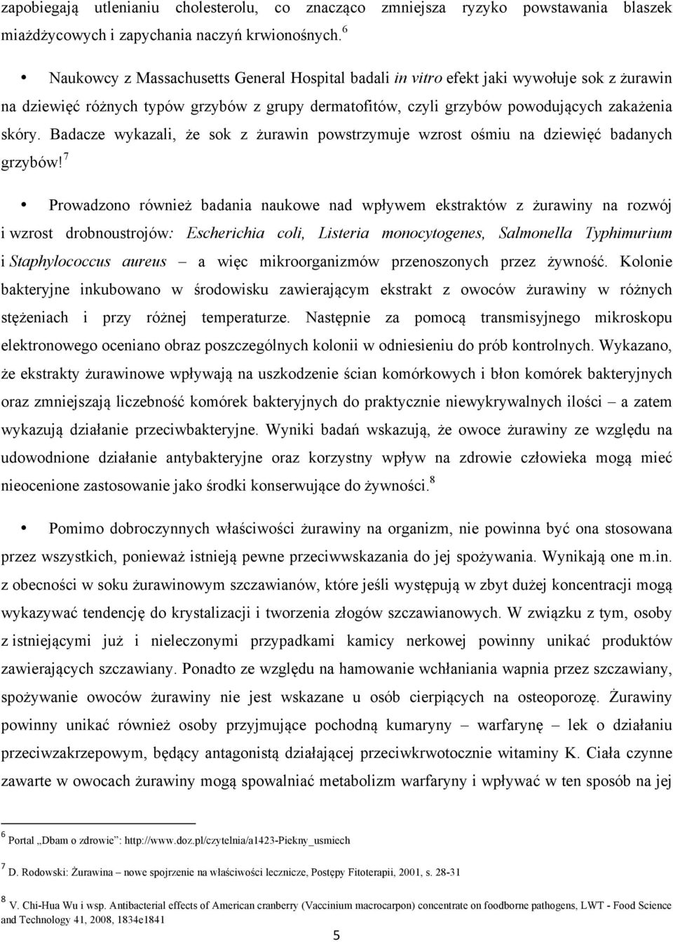 Badacze wykazali, że sok z żurawin powstrzymuje wzrost ośmiu na dziewięć badanych grzybów!