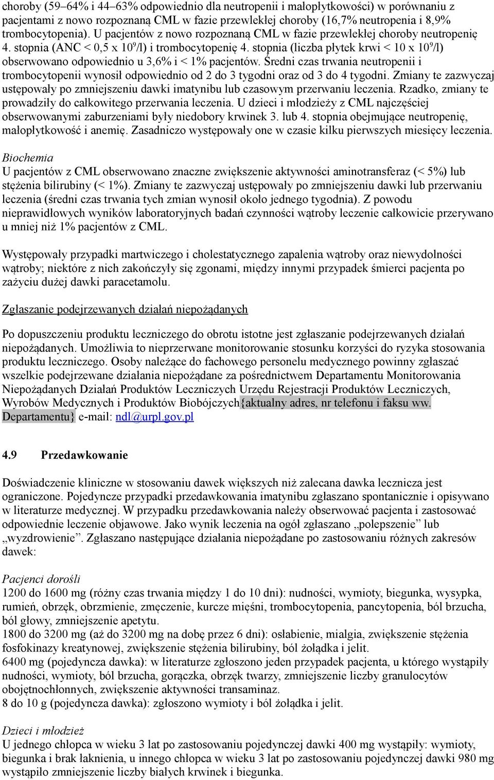 stopnia (liczba płytek krwi < 10 x 10 9 /l) obserwowano odpowiednio u 3,6% i < 1% pacjentów.
