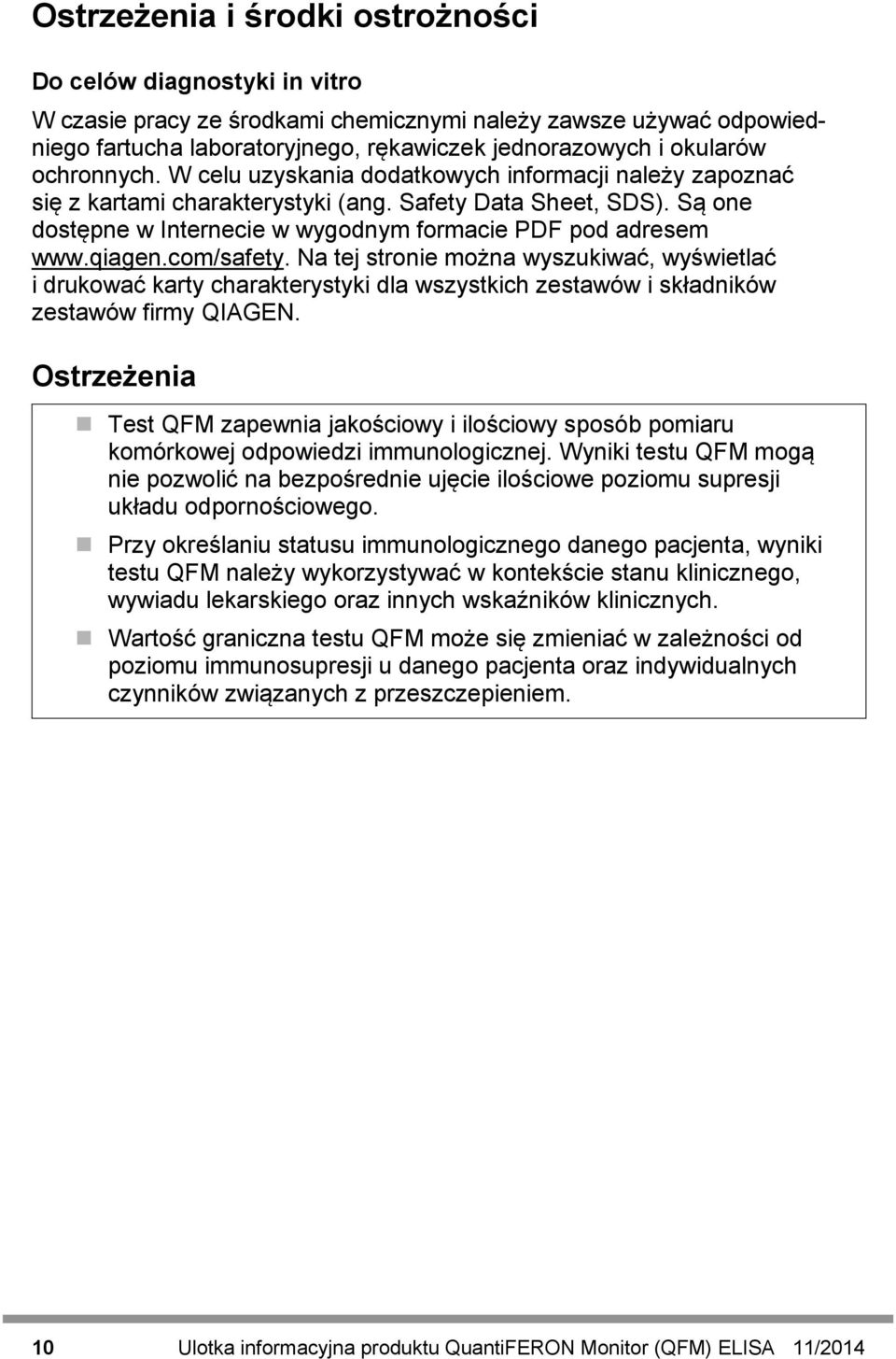 qiagen.com/safety. Na tej stronie można wyszukiwać, wyświetlać i drukować karty charakterystyki dla wszystkich zestawów i składników zestawów firmy QIAGEN.