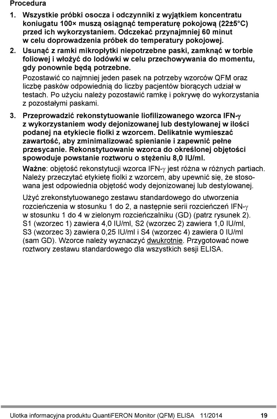 Usunąć z ramki mikropłytki niepotrzebne paski, zamknąć w torbie foliowej i włożyć do lodówki w celu przechowywania do momentu, gdy ponownie będą potrzebne.