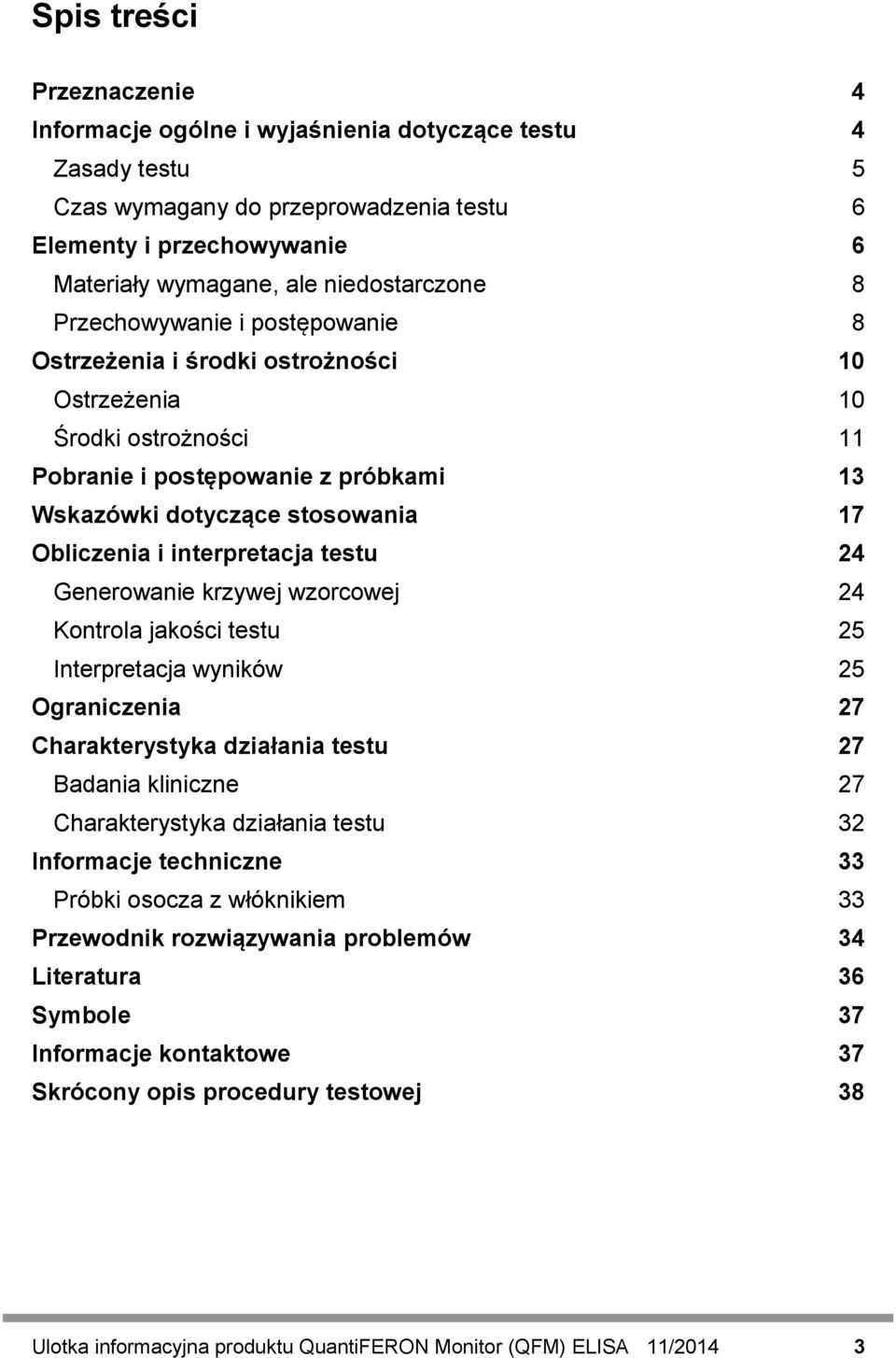 Obliczenia i interpretacja testu 24 Generowanie krzywej wzorcowej 24 Kontrola jakości testu 25 Interpretacja wyników 25 Ograniczenia 27 Charakterystyka działania testu 27 Badania kliniczne 27