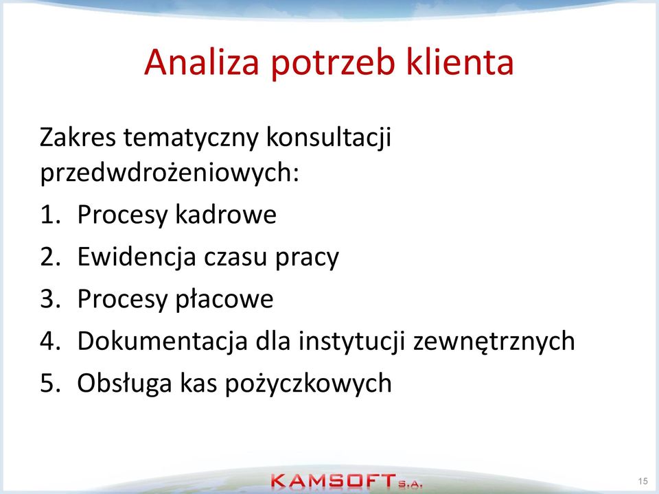 Ewidencja czasu pracy 3. Procesy płacowe 4.