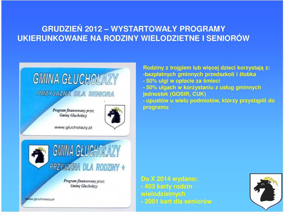 śmieci - 50% ulgach w korzystaniu z usług gminnych jednostek (GOSIR, CUK) - upustów u wielu podmiotów,