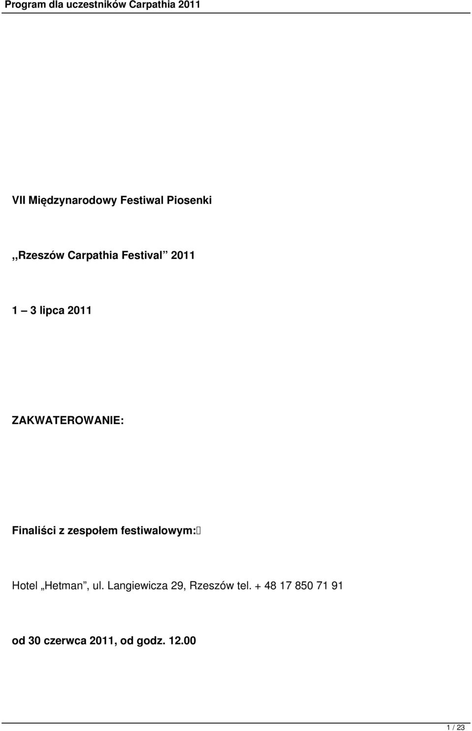 zespołem festiwalowym: Hotel Hetman, ul.