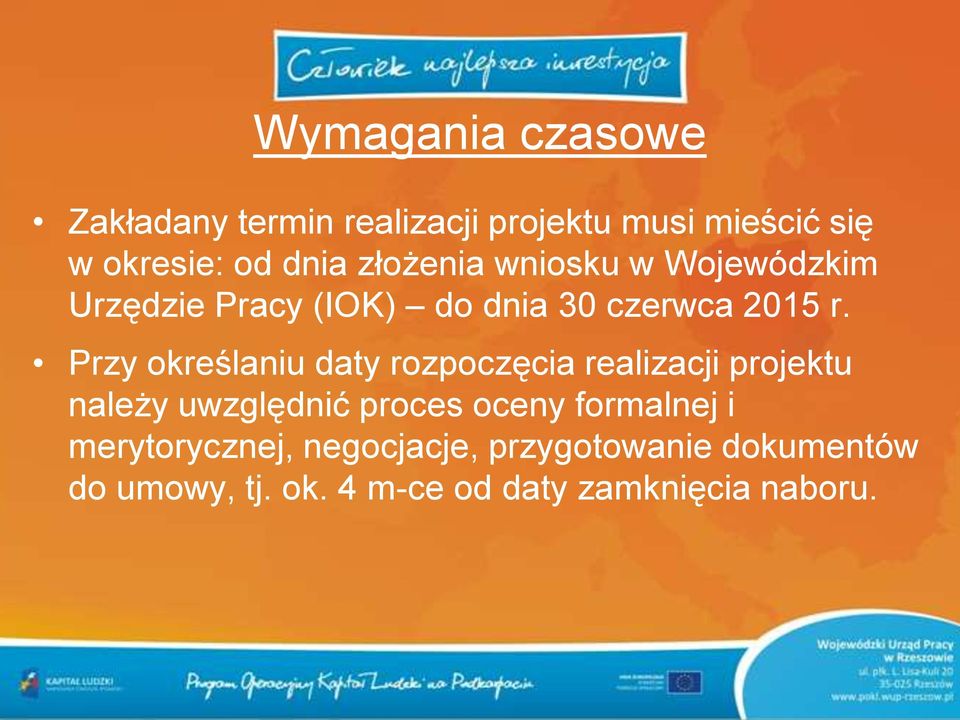 Przy określaniu daty rozpoczęcia realizacji projektu należy uwzględnić proces oceny