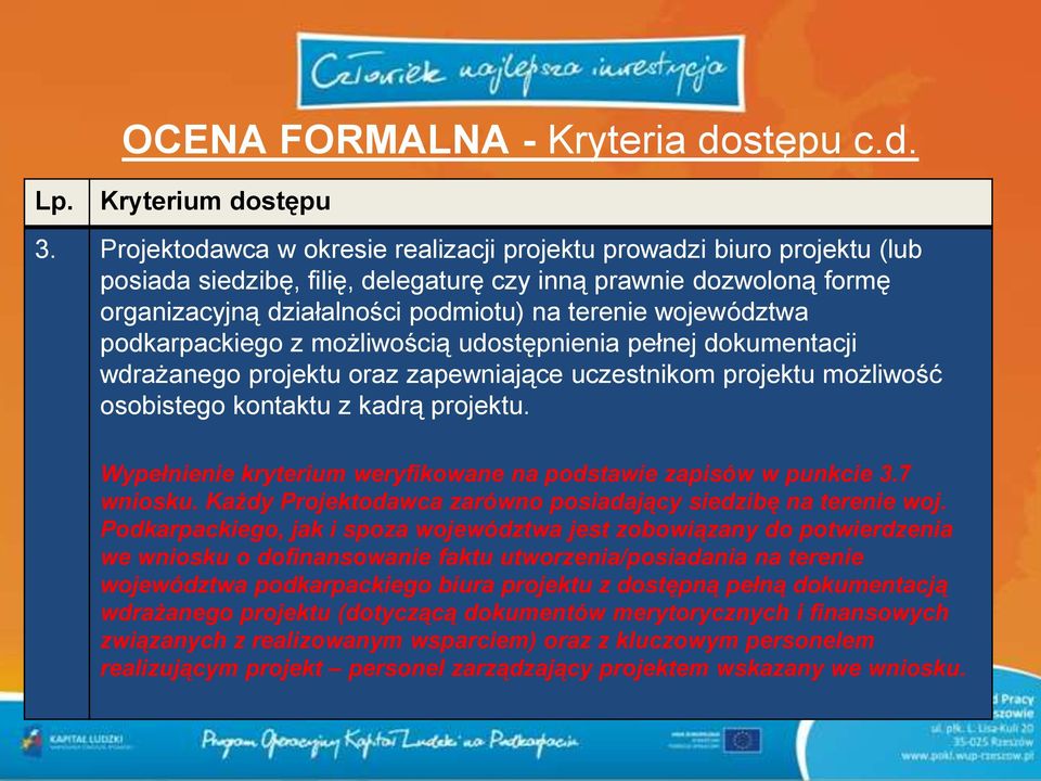 województwa podkarpackiego z możliwością udostępnienia pełnej dokumentacji wdrażanego projektu oraz zapewniające uczestnikom projektu możliwość osobistego kontaktu z kadrą projektu.