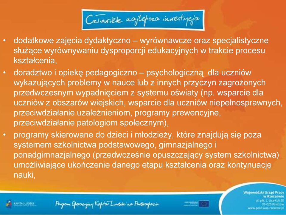 wsparcie dla uczniów z obszarów wiejskich, wsparcie dla uczniów niepełnosprawnych, przeciwdziałanie uzależnieniom, programy prewencyjne, przeciwdziałanie patologiom społecznym), programy