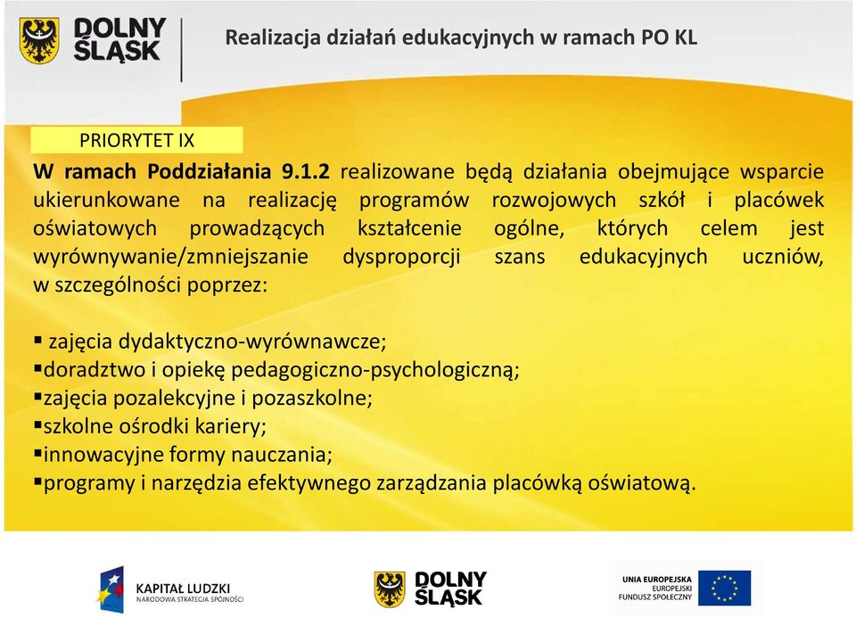 kształcenie ogólne, których celem jest wyrównywanie/zmniejszanie dysproporcji szans edukacyjnych uczniów, w szczególności poprzez: zajęcia