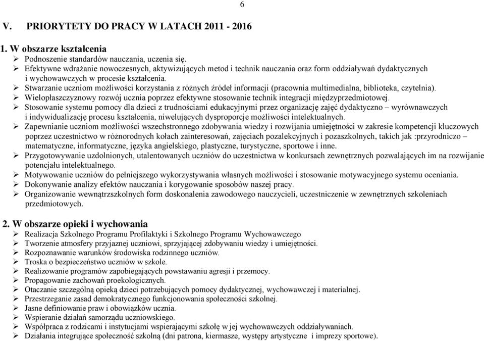 Stwarzanie uczniom możliwości korzystania z różnych źródeł informacji (pracownia multimedialna, biblioteka, czytelnia).