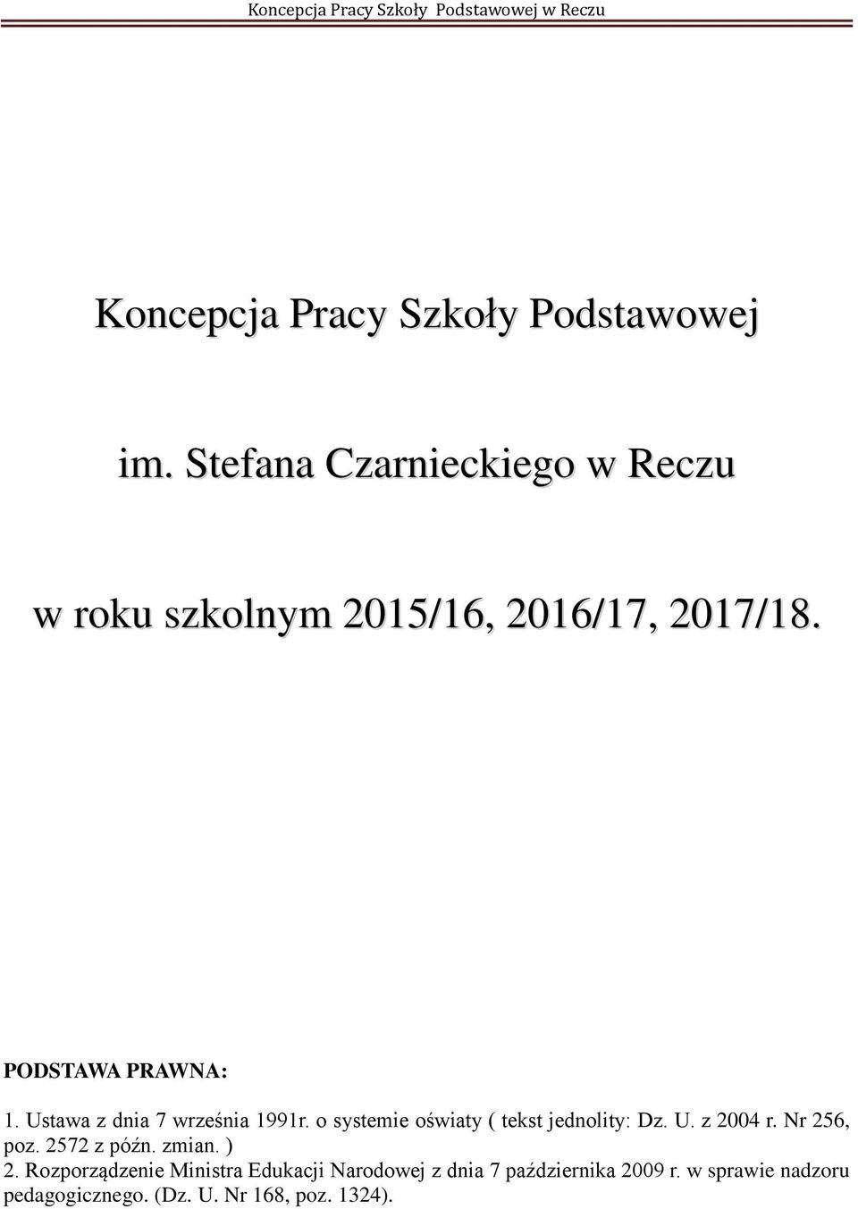 Ustawa z dnia 7 września 1991r. o systemie oświaty ( tekst jednolity: Dz. U. z 2004 r. Nr 256, poz.