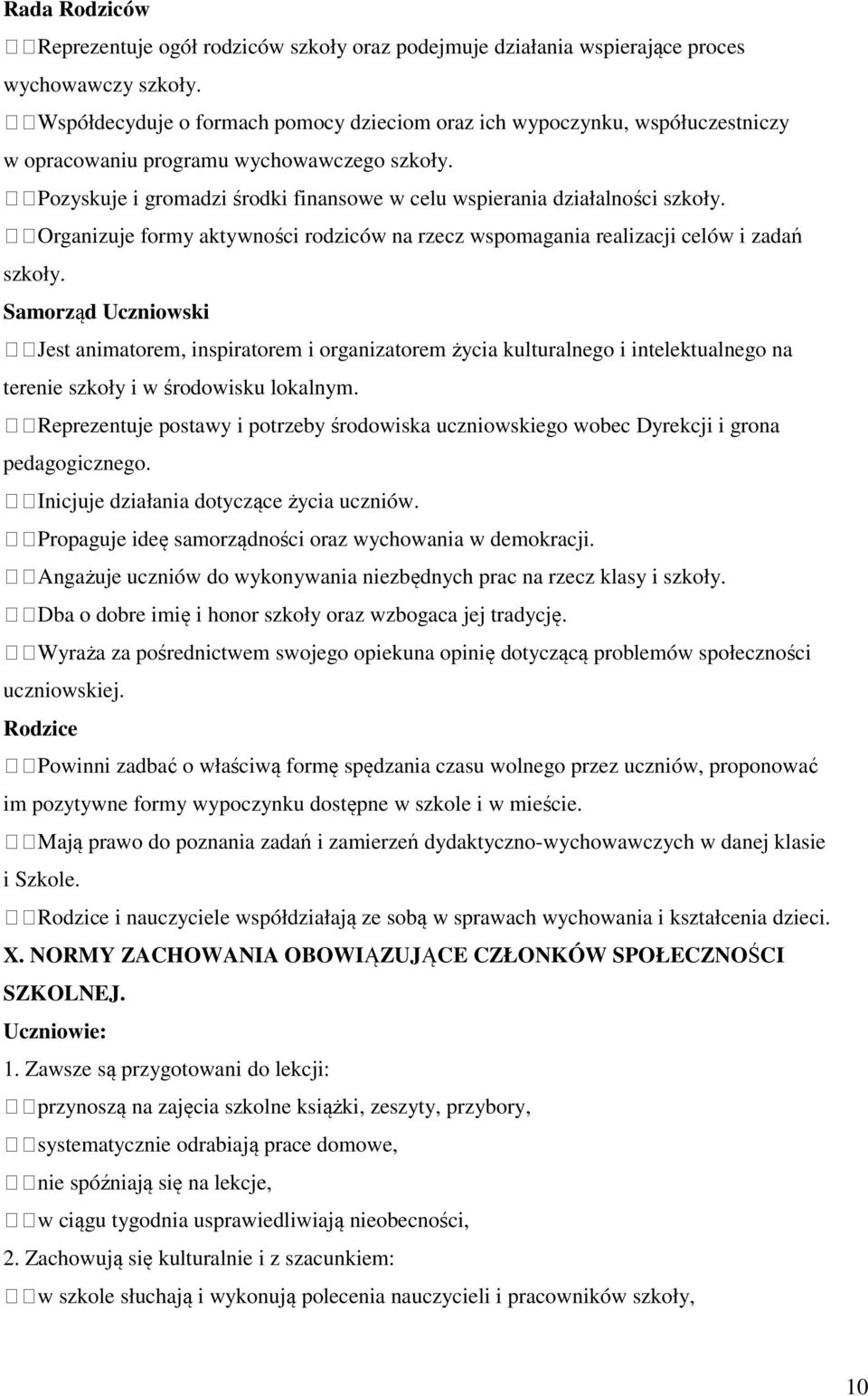 Organizuje formy aktywności rodziców na rzecz wspomagania realizacji celów i zadań szkoły.