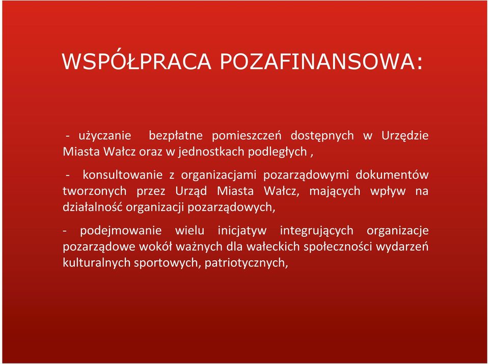 wpływ na działalność organizacji pozarządowych, - podejmowanie wielu inicjatyw integrujących