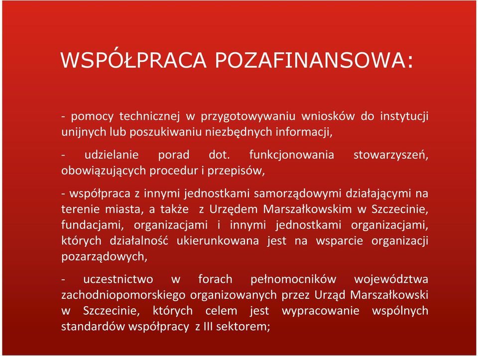 Marszałkowskim w Szczecinie, fundacjami, organizacjami i innymi jednostkami organizacjami, których działalność ukierunkowana jest na wsparcie organizacji pozarządowych,