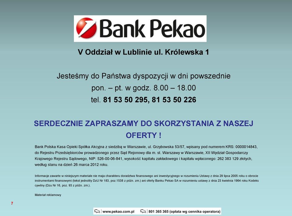 Warszawy w Warszawie, XII Wydział Gospodarczy Krajowego Rejestru Sądowego, NIP: 526-00-06-841, wysokość kapitału zakładowego i kapitału wpłaconego: 262 383 129 złotych, według stanu na dzień 26 marca