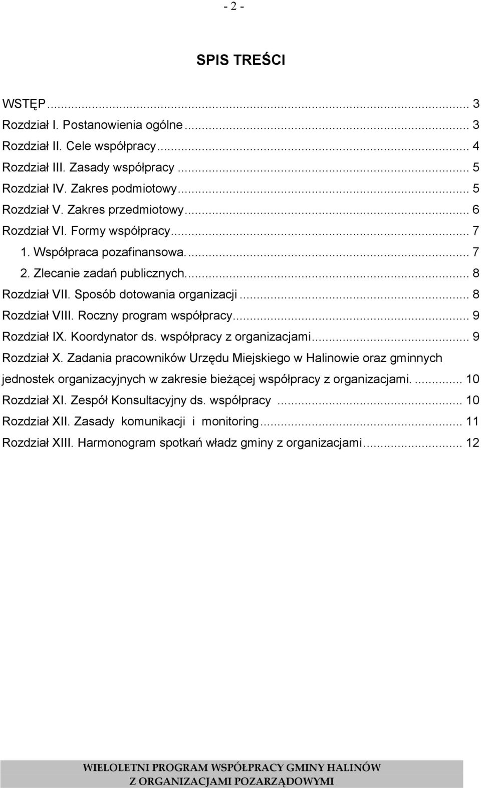 Roczny program współpracy... 9 Rozdział IX. Koordynator ds. współpracy z organizacjami... 9 Rozdział X.