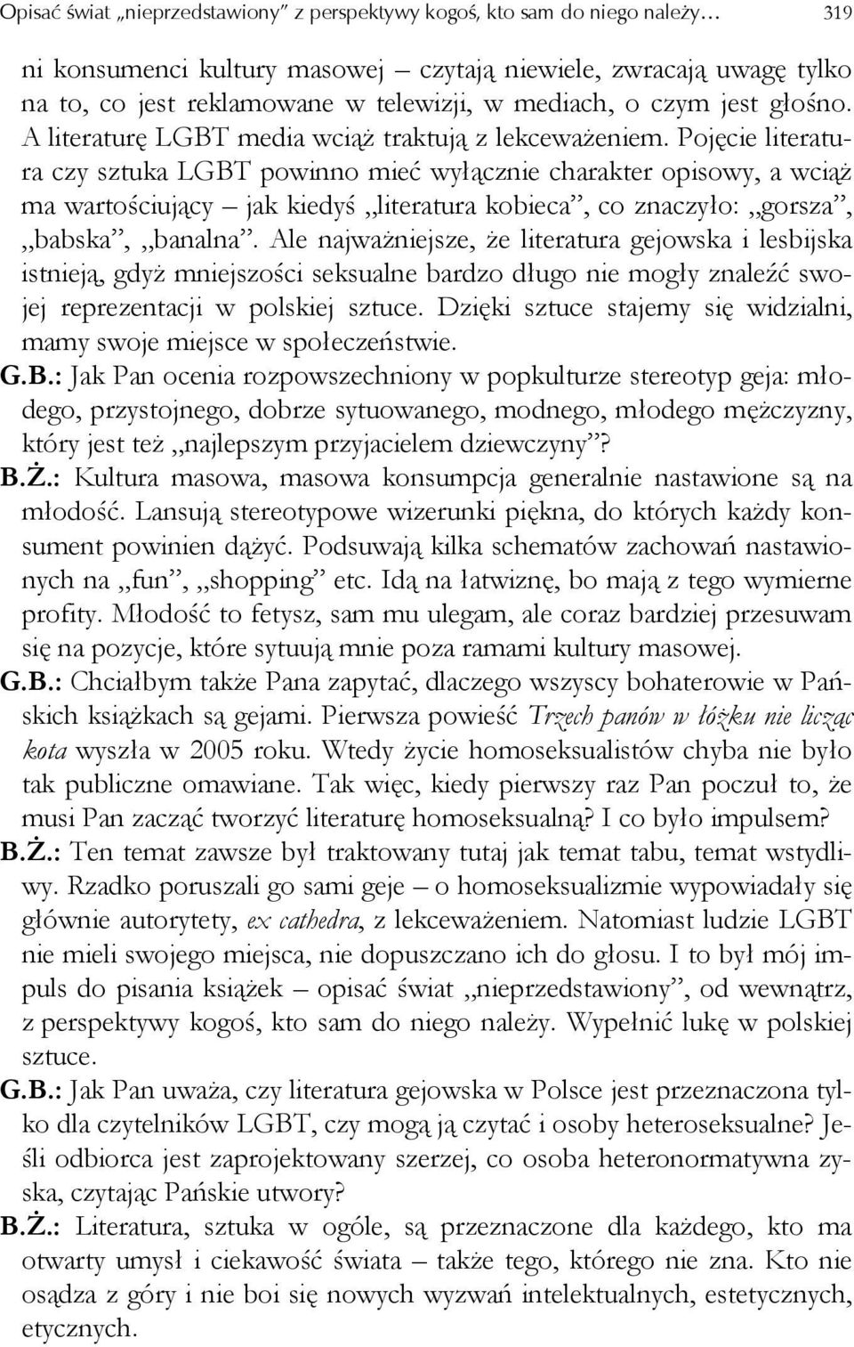 Pojęcie literatura czy sztuka LGBT powinno mieć wyłącznie charakter opisowy, a wciąż ma wartościujący jak kiedyś literatura kobieca, co znaczyło: gorsza, babska, banalna.