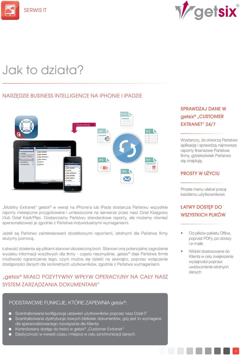 fi nansowe Państwa fi rmy, gdziekolwiek Państwo się znajdują. EML PROSTY W UŻYCIU Proste menu ułatwi pracę każdemu użytkownikowi.