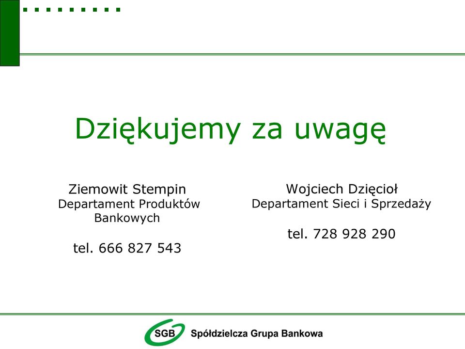 666 827 543 Wojciech Dzięcioł