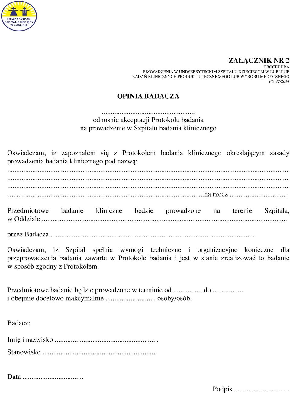 badania klinicznego pod nazwą:.............na rzecz... Przedmiotowe badanie kliniczne będzie prowadzone na terenie Szpitala, w Oddziale... przez Badacza.