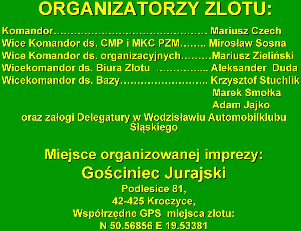 . Krzysztof Stuchlik Marek Smołka Adam Jajko oraz załogi Delegatury w Wodzisławiu Automobilklubu Śląskiego