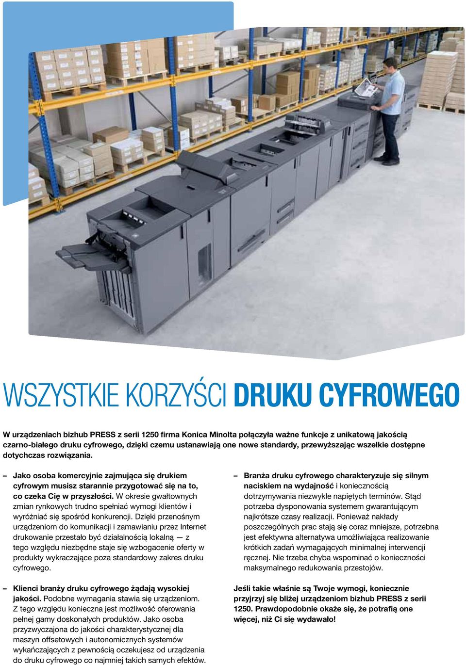 W okresie gwałtownych zmian rynkowych trudno spełniać wymogi klientów i wyróżniać się spośród konkurencji.