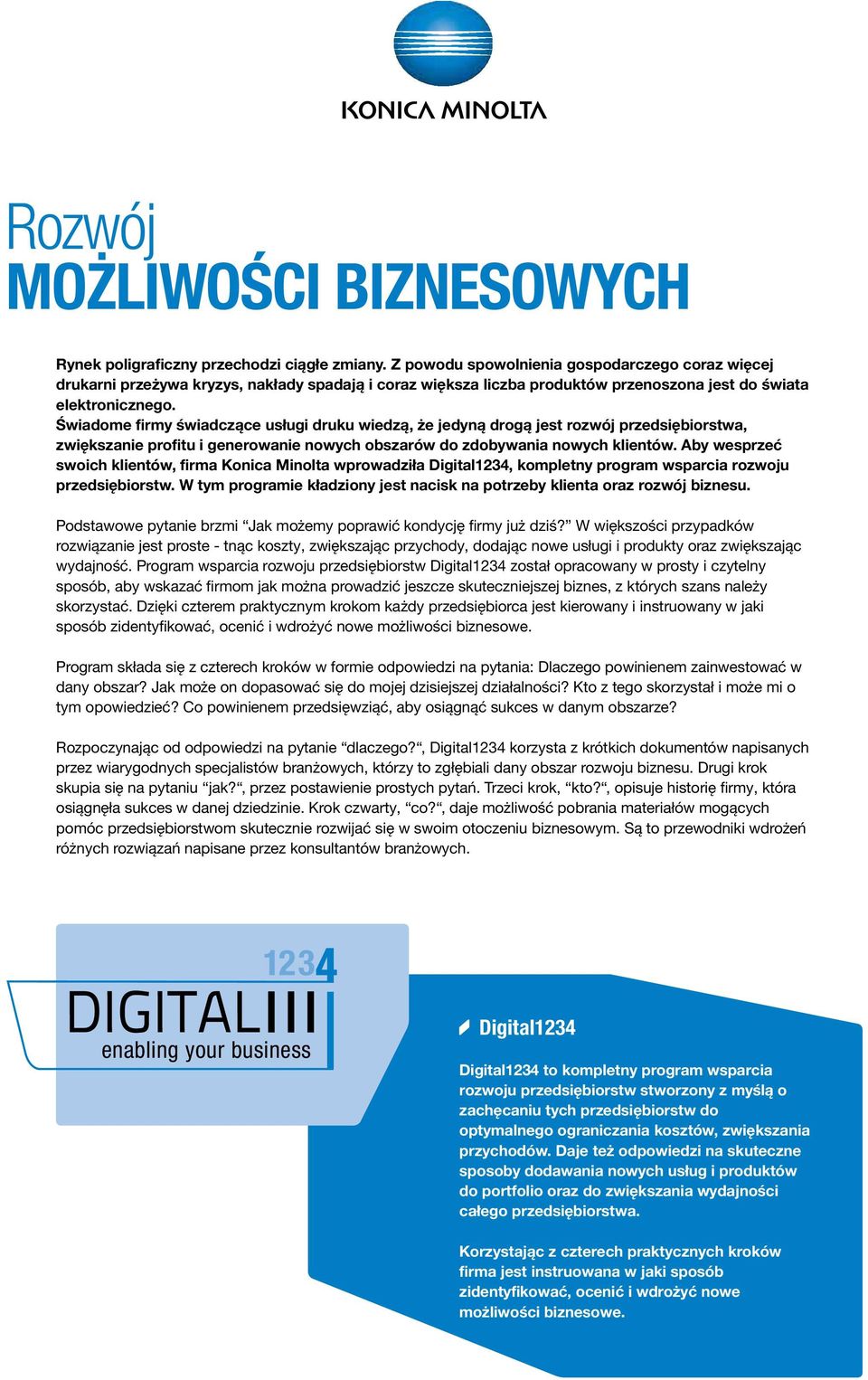 Świadome firmy świadczące usługi druku wiedzą, że jedyną drogą jest rozwój przedsiębiorstwa, zwiększanie profitu i generowanie nowych obszarów do zdobywania nowych klientów.