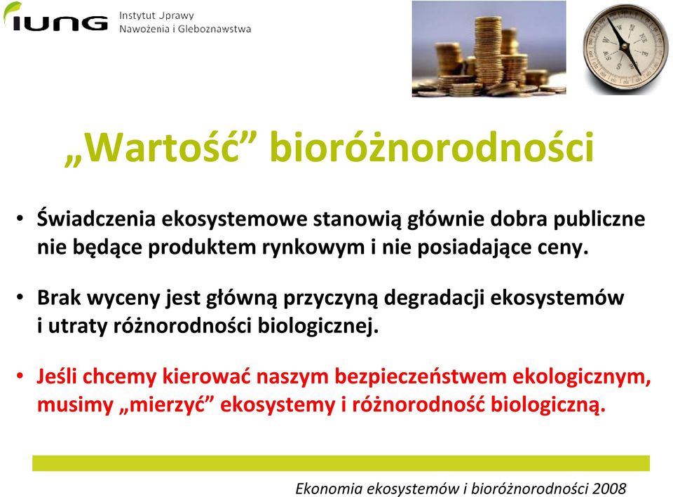 Brak wyceny jest głównąprzyczynądegradacji ekosystemów i utraty różnorodności biologicznej.