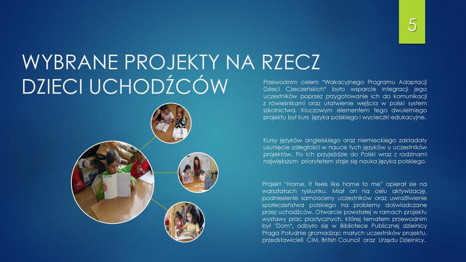 Kursy języków angielskiego oraz niemieckiego zakładały usunięcie zaległości w nauce tych języków u uczestników projektów.