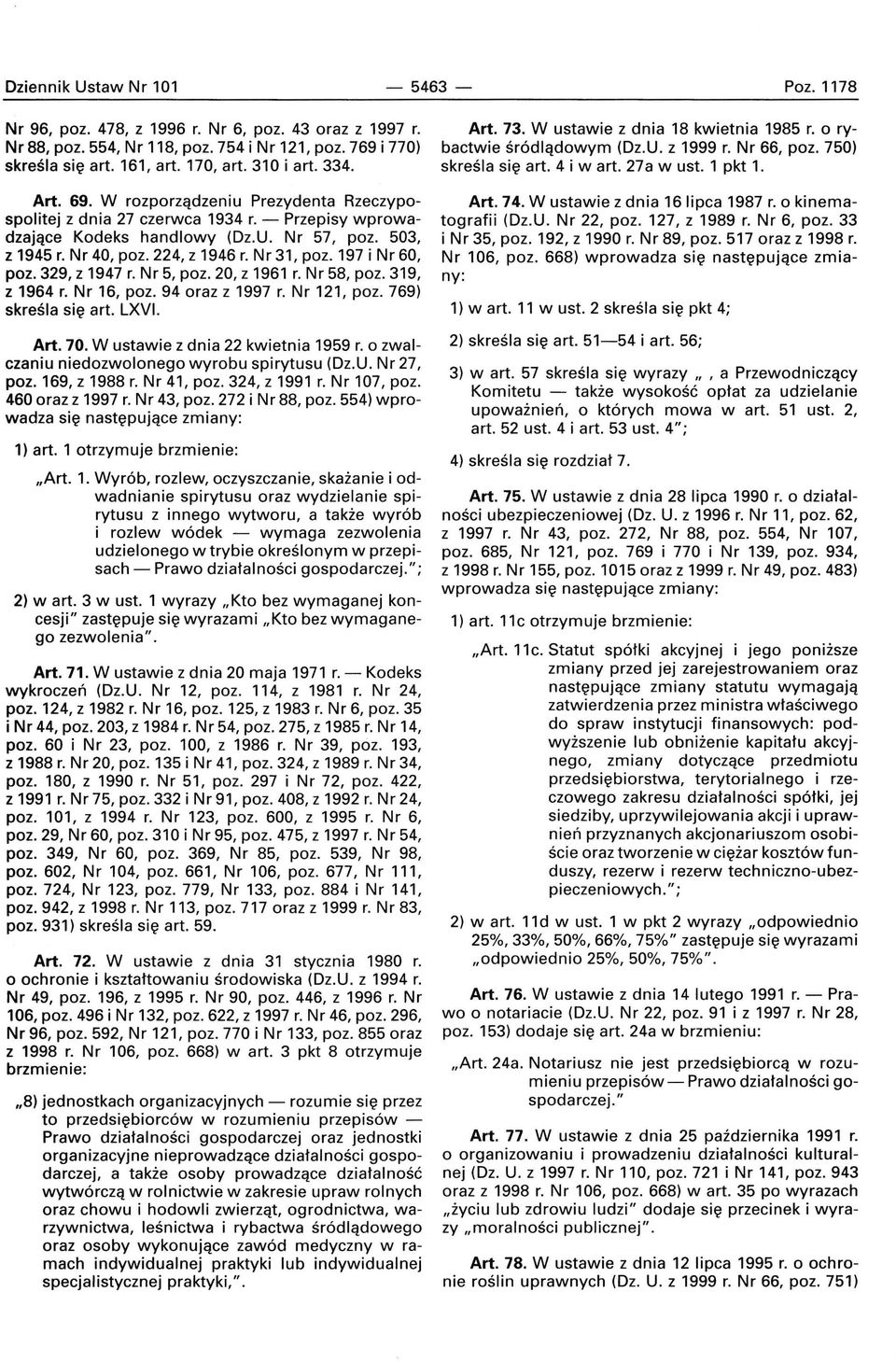 Nr 31, poz. 197 i Nr 60, poz. 329, z 1947 r. Nr 5, poz. 20, z 1961 r. Nr 58, poz. 319, z 1964 r. Nr 16, poz. 94 oraz z 1997 r. Nr 121, poz. 769) skreśla się art. LXVI. Art. 70.