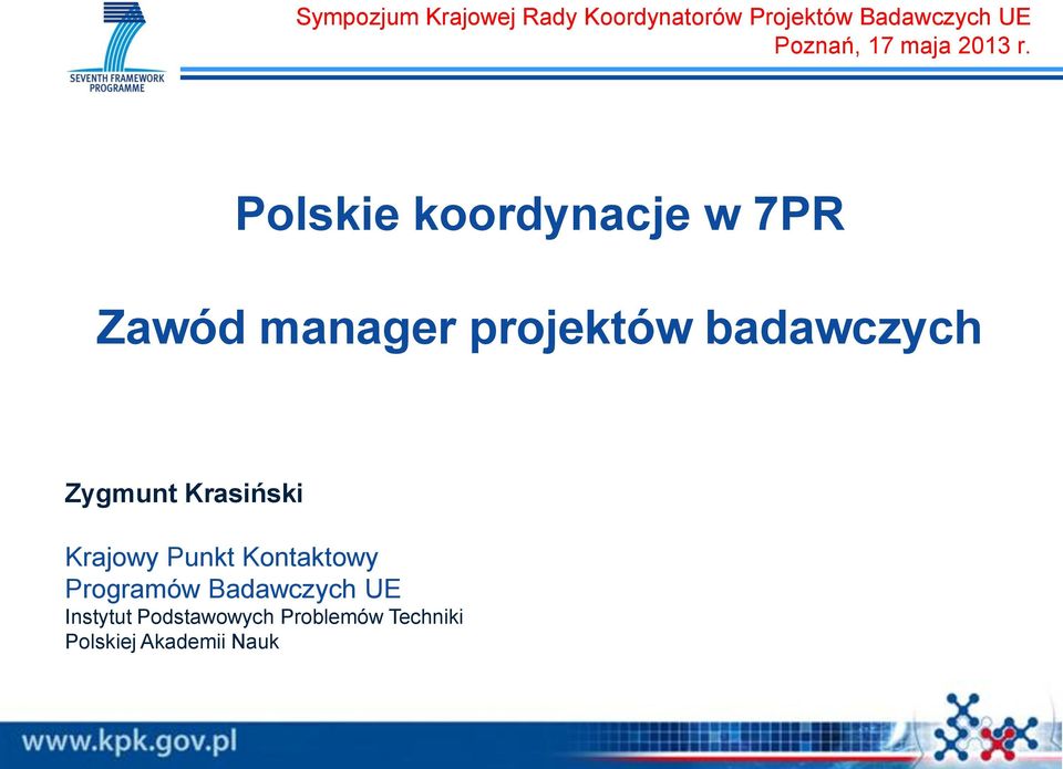 Polskie koordynacje w 7PR Zawód manager projektów badawczych Zygmunt