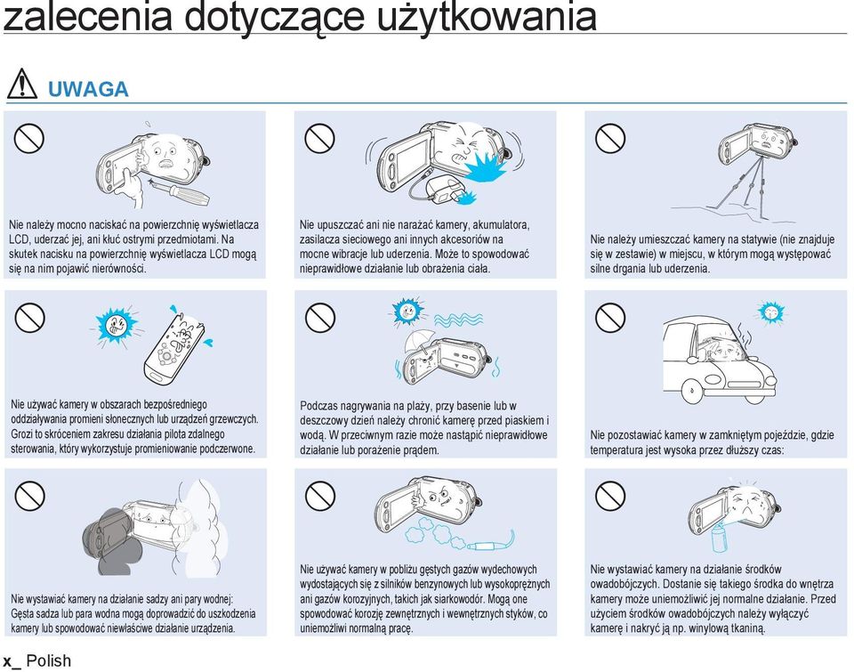Nie upuszczać ani nie narażać kamery, akumulatora, zasilacza sieciowego ani innych akcesoriów na mocne wibracje lub uderzenia. Może to spowodować nieprawidłowe działanie lub obrażenia ciała.