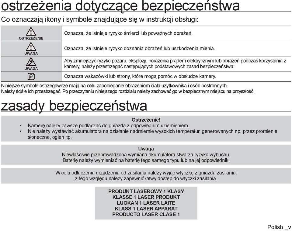 Aby zmniejszyć ryzyko pożaru, eksplozji, porażenia prądem elektrycznym lub obrażeń podczas korzystania z kamery, należy przestrzegać następujących podstawowych zasad bezpieczeństwa: Oznacza wskazówki