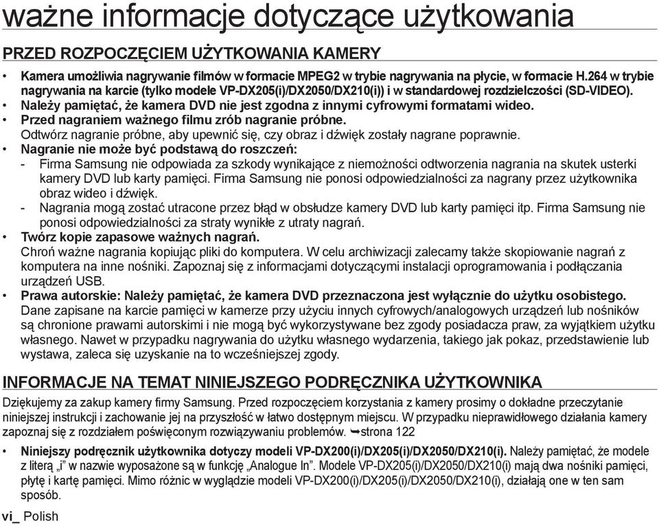 Należy pamiętać, że kamera DVD nie jest zgodna z innymi cyfrowymi formatami wideo. Przed nagraniem ważnego filmu zrób nagranie próbne.