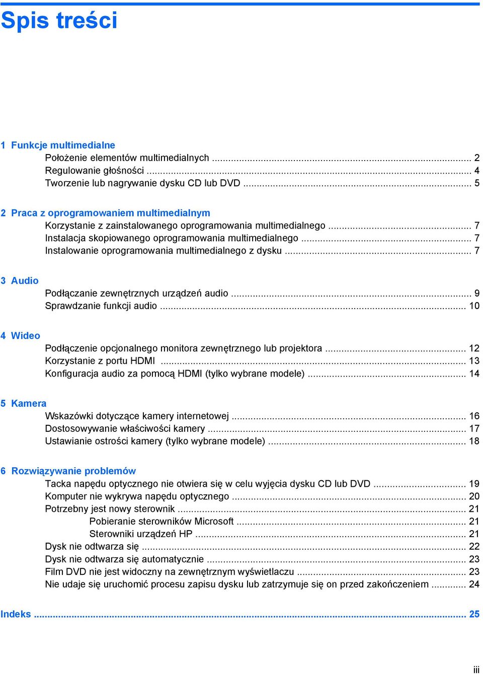 .. 7 Instalowanie oprogramowania multimedialnego z dysku... 7 3 Audio Podłączanie zewnętrznych urządzeń audio... 9 Sprawdzanie funkcji audio.