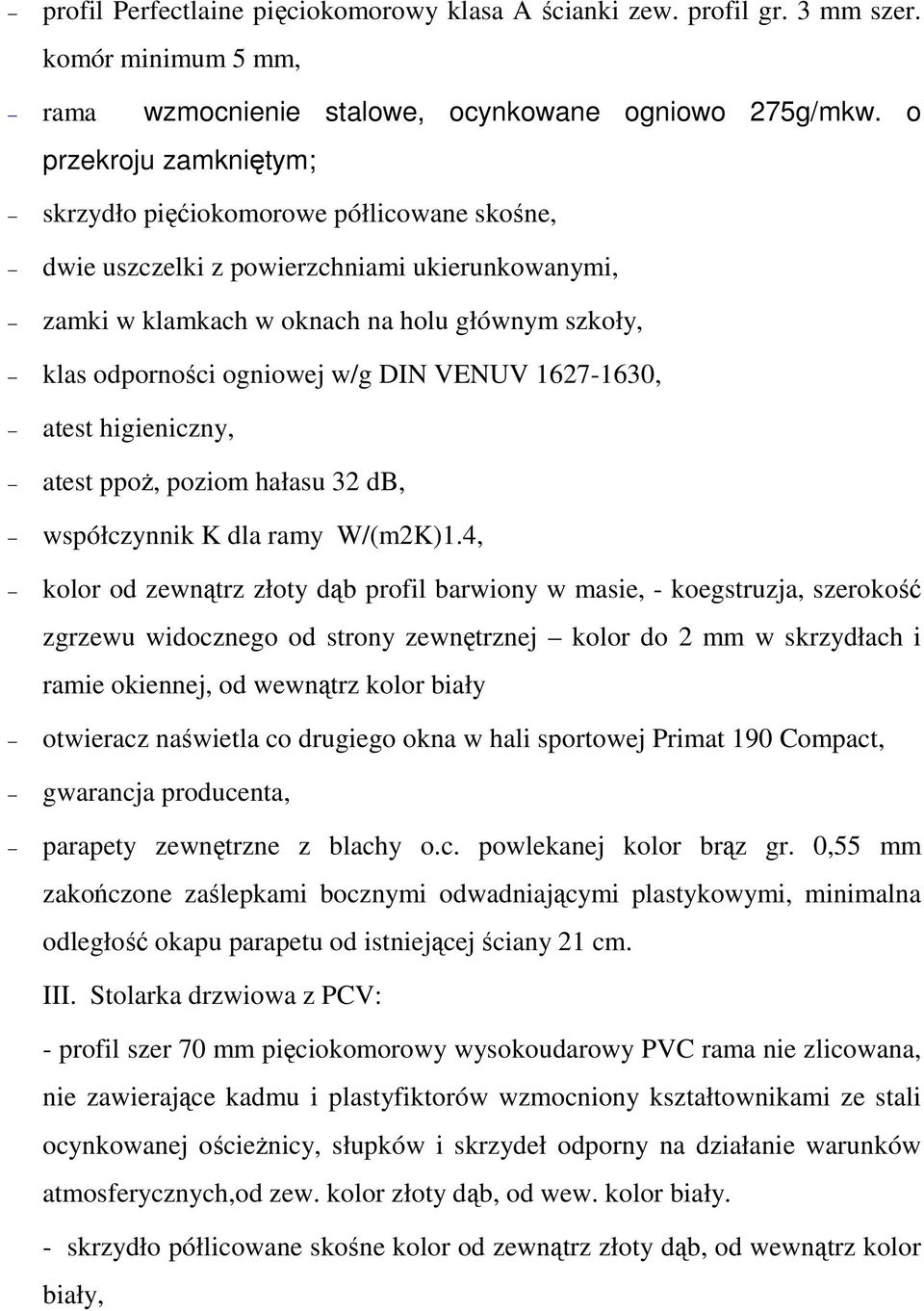 VENUV 1627-1630, atest higieniczny, atest ppoŝ, poziom hałasu 32 db, współczynnik K dla ramy W/(m2K)1.