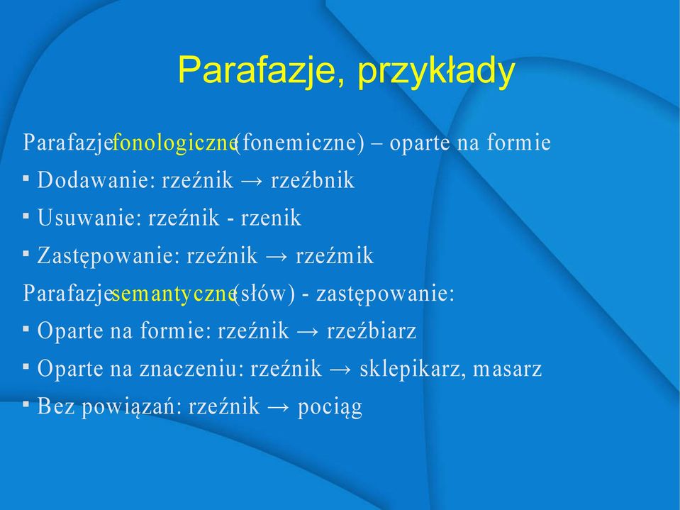 rzeźmik Parafazjesemantyczne(słów) - zastępowanie: Oparte na formie: rzeźnik